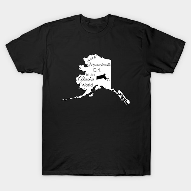 Just a Massachusetts Girl in an Alaska World T-Shirt by Silver Pines Art